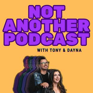 Not Another Podcast with Tony and Dayna