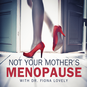 Listen to Not Your Mother's Menopause with Dr. Fiona Lovely in the App