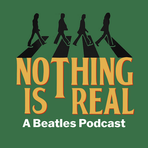 Listen to Nothing Is Real - A Beatles Podcast in the App