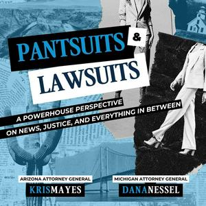 Listen to Pantsuits and Lawsuits with Attorneys General Kris Mayes and Dana Nessel in the App