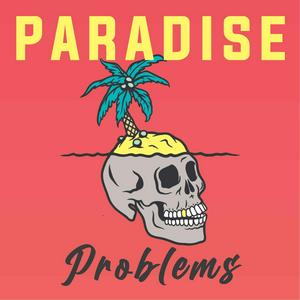 Paradise Problems
