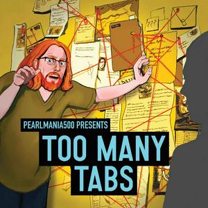 Listen to Too Many Tabs with Pearlmania500 in the App