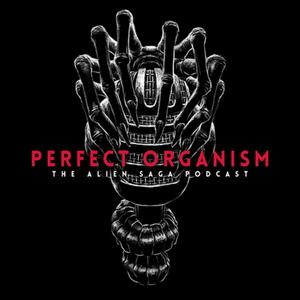 Perfect Organism: The Alien Saga Podcast