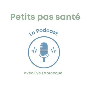 Listen to Petits pas santé  -  Le podcast in the App