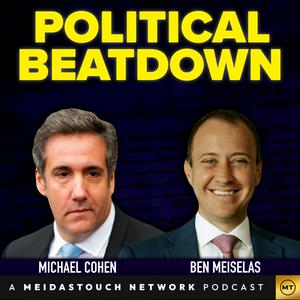 Listen to Political Beatdown with Michael Cohen and Ben Meiselas in the App