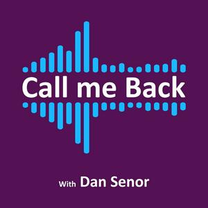 Listen to Call Me Back - with Dan Senor in the App