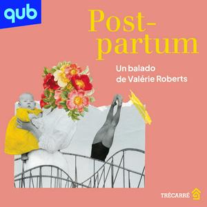 Listen to Post-partum - Un balado de Valérie Roberts in the App