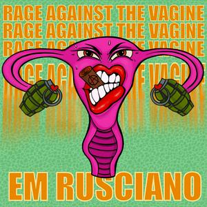 Rage Against The Vagine