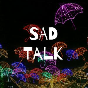 SAD Talk