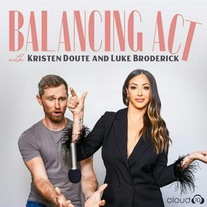 Listen to Balancing Act with Kristen Doute and Luke Broderick in the App