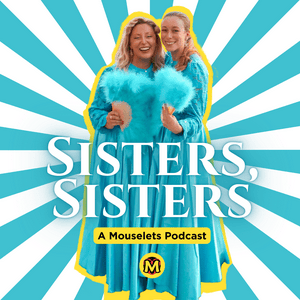 Sisters, Sisters: A Mouselets Podcast