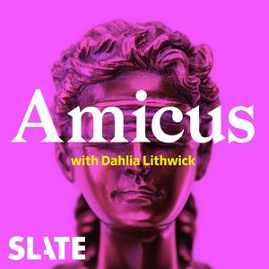 Listen to Amicus With Dahlia Lithwick | Law, justice, and the courts in the App