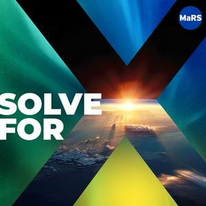 Listen to Solve for X: Innovations to Change the World in the App