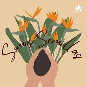 Somos Semillas Podcast