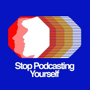 Listen to Stop Podcasting Yourself in the App