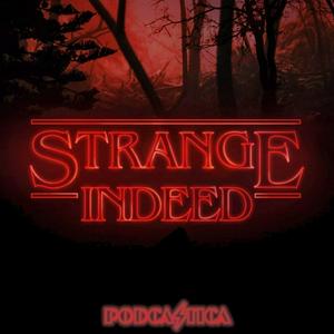 Strange Indeed a Fancast for YOU
