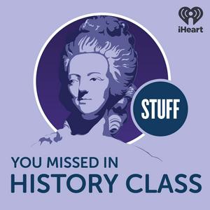 Listen to Stuff You Missed in History Class in the App