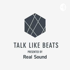 TALK LIKE BEATS presented by Real Sound