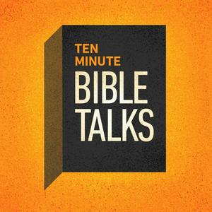 Listen to Ten Minute Bible Talks Devotional Bible Study in the App