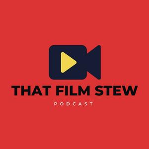 That Film Stew Podcast