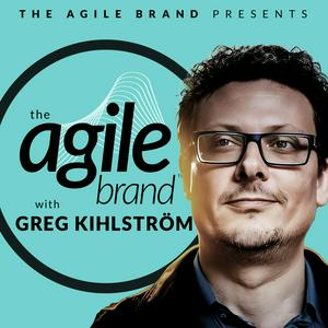 Listen to The Agile Brand with Greg Kihlström® in the App