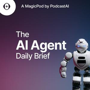 Listen to The AI Agent Daily Brief in the App