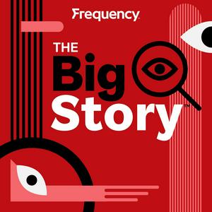 Listen to The Big Story in the App