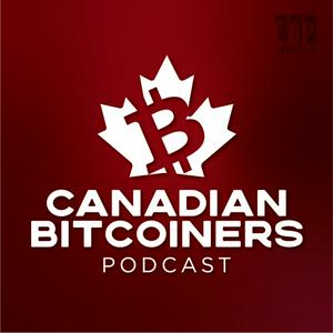 The Canadian Bitcoiners Podcast - Bitcoin News With a Canadian Spin