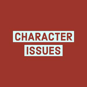 The Character Issues Podcast