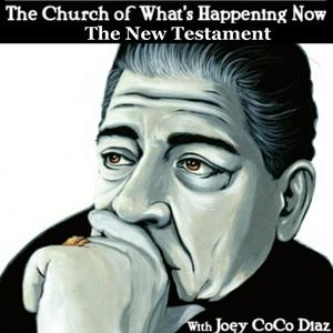 Listen to The Church of What's Happening Now: The New Testament in the App