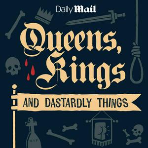 Queens, Kings, and Dastardly Things