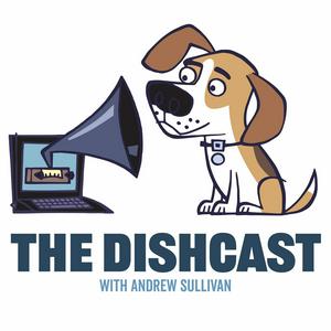 Listen to The Dishcast with Andrew Sullivan in the App