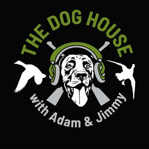 THE DOG HOUSE with Adam & Jimmy