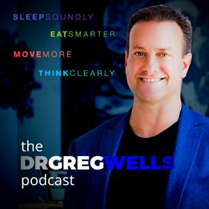 Listen to The Dr. Greg Wells Podcast - Health, Wellbeing & Peak Performance in the App