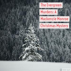 Listen to The Evergreen Murders: A Mackenzie Monroe Christmas Mystery in the App