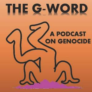 Listen to The G-Word: A Podcast on Genocide in the App