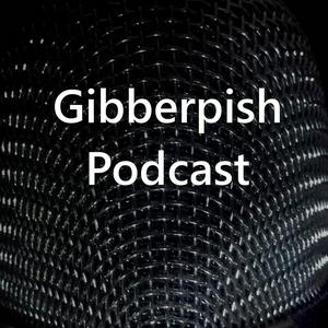 The Gibberpish Podcast