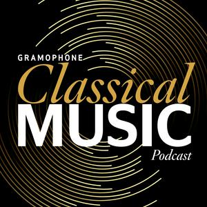 Listen to Gramophone Classical Music Podcast in the App