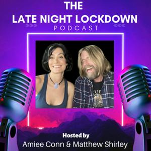 The Late Night Lockdown Podcast: Conversations with Amiee Conn + Matthew Shirley