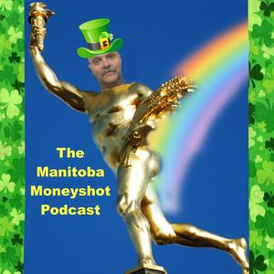 THE MANITOBA MONEYSHOT PODCAST