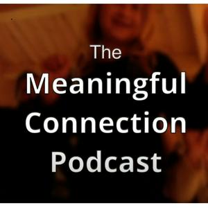 Listen to The Meaningful Connection Podcast in the App