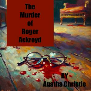 Listen to The Murder of Roger Ackroyd - Agatha Christie in the App