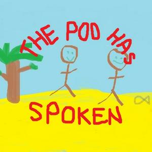 The Pod Has Spoken