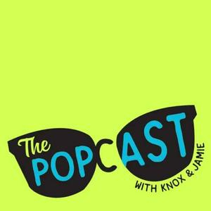 Listen to The Popcast With Knox and Jamie in the App