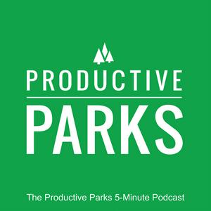 The Productive Parks 5-Minute Podcast