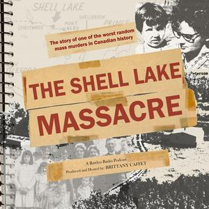 Listen to The Shell Lake Massacre in the App