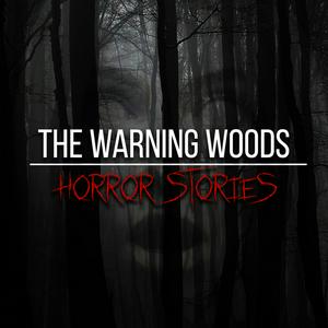 Listen to The Warning Woods | Horror Fiction and Scary Stories in the App