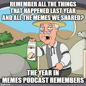 The Year in Memes Podcast