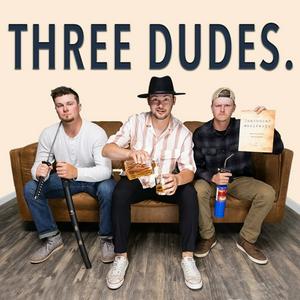 Three Dudes.