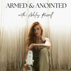 Armed &amp; Anointed with Ashley Russell